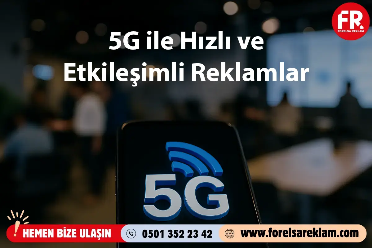 5G ile Hızlı ve Etkileşimli Reklamlar 1 5G ile Hızlı ve Etkileşimli Reklamlar 5G ile Hızlı ve Etkileşimli Reklamlar