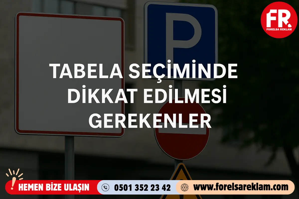 Tabela Seçiminde Dikkat Edilmesi Gerekenler 1 Tabela Seçiminde Dikkat Edilmesi Gerekenler Tabela Seçiminde Dikkat Edilmesi Gerekenler