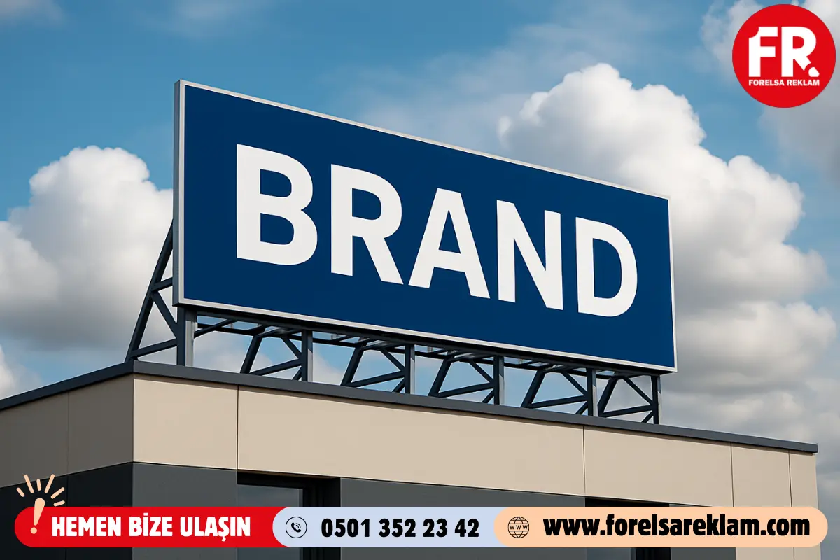 Çatı Tabelaları ile Maksimum Marka Görünürlüğü 2 Çatı Tabelaları ile Maksimum Marka Görünürlüğü Çatı Tabelaları ile Maksimum Marka Görünürlüğü