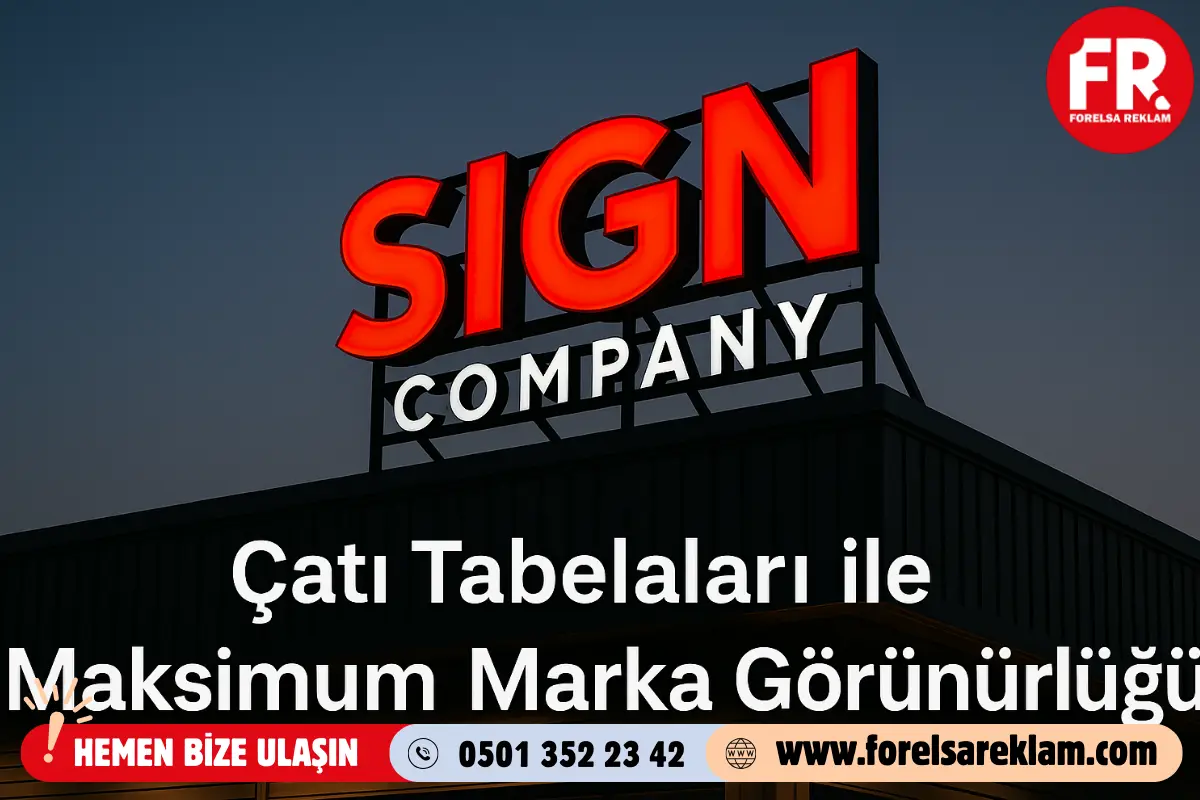 Çatı Tabelaları ile Maksimum Marka Görünürlüğü 1 Çatı Tabelaları ile Maksimum Marka Görünürlüğü Çatı Tabelaları ile Maksimum Marka Görünürlüğü