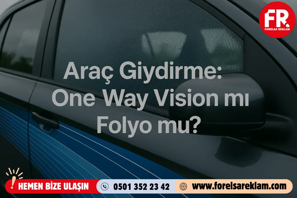 Araç Giydirme One Way Vision mı Folyo mu? 1 Araç Giydirme One Way Vision mı Folyo mu? Araç Giydirme One Way Vision mı Folyo mu?