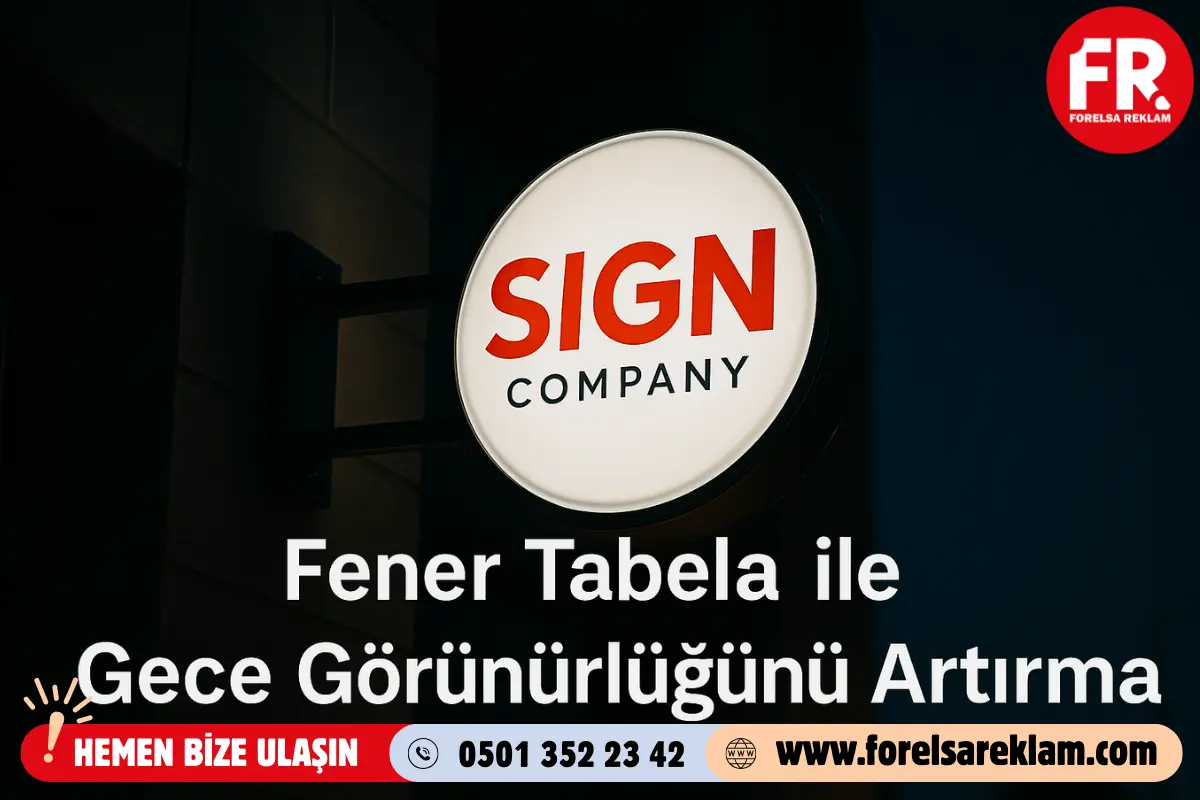 Fener Tabela ile Gece Görünürlüğünü Artırma 1 Fener Tabela ile Gece Görünürlüğünü Artırma Fener Tabela ile Gece Görünürlüğünü Artırma