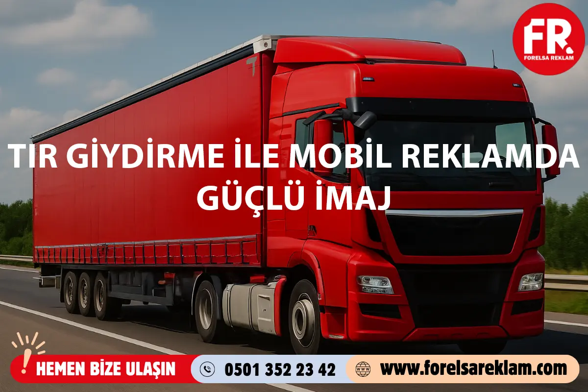 Tır Giydirme ile Mobil Reklamda Güçlü İmaj 1 Tır Giydirme ile Mobil Reklamda Güçlü İmaj Tır Giydirme ile Mobil Reklamda Güçlü İmaj